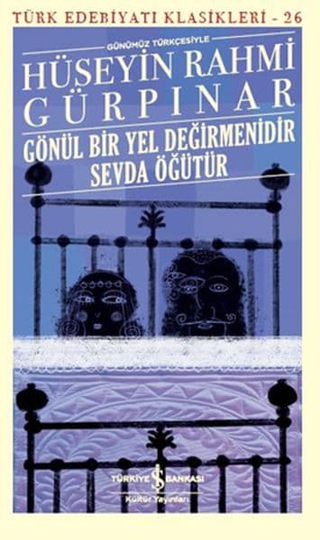Gönül Bir Yel Değirmenidir Sevda Öğütür (Günümüz Türkçesiyle) - Türk Edebiyatı Klasikleri — fotoğraf 1