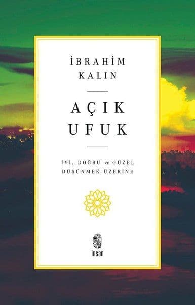 Açık Ufuk - İyi, Doğru ve Güzel Düşünmek Üzerine — fotoğraf 1